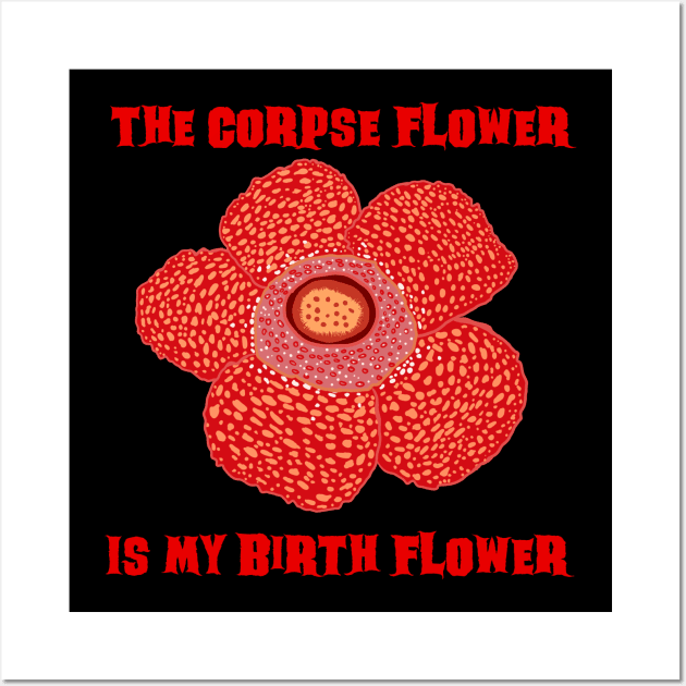 The Corpse Flower is My Birth Flower Corpse Lily Wall Art by SNK Kreatures